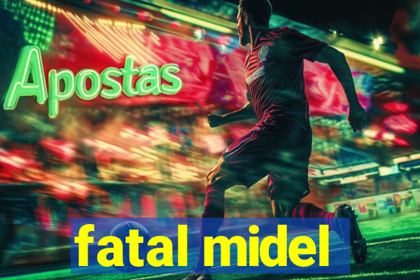 fatal midel